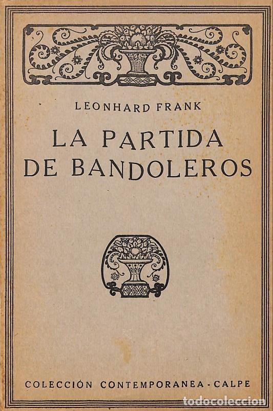 Libros antiguos: La Partida de Bandoleros - Leonhard Frank - Calpe - 1925, 1&ordf; ed. - Madrid - Contempor&aacute;nea -