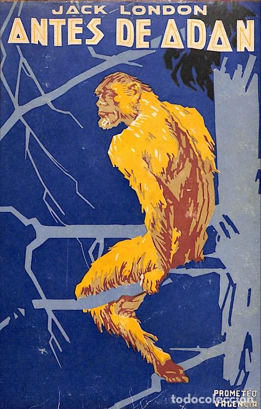 Libros antiguos: Antes de Ad&aacute;n - Jack London - Prometeo - Valencia 1926, 1&ordf; ed. - Obras de Jack London -