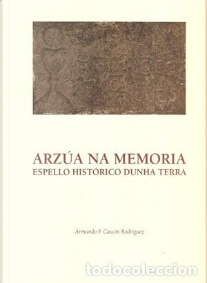 Libros antiguos: Arz&uacute;a na memoria: Espello hist&oacute;rico dunha terra - Armando F. Casc&oacute;n Rodriguez - Diputaci&oacute;n de A Coru