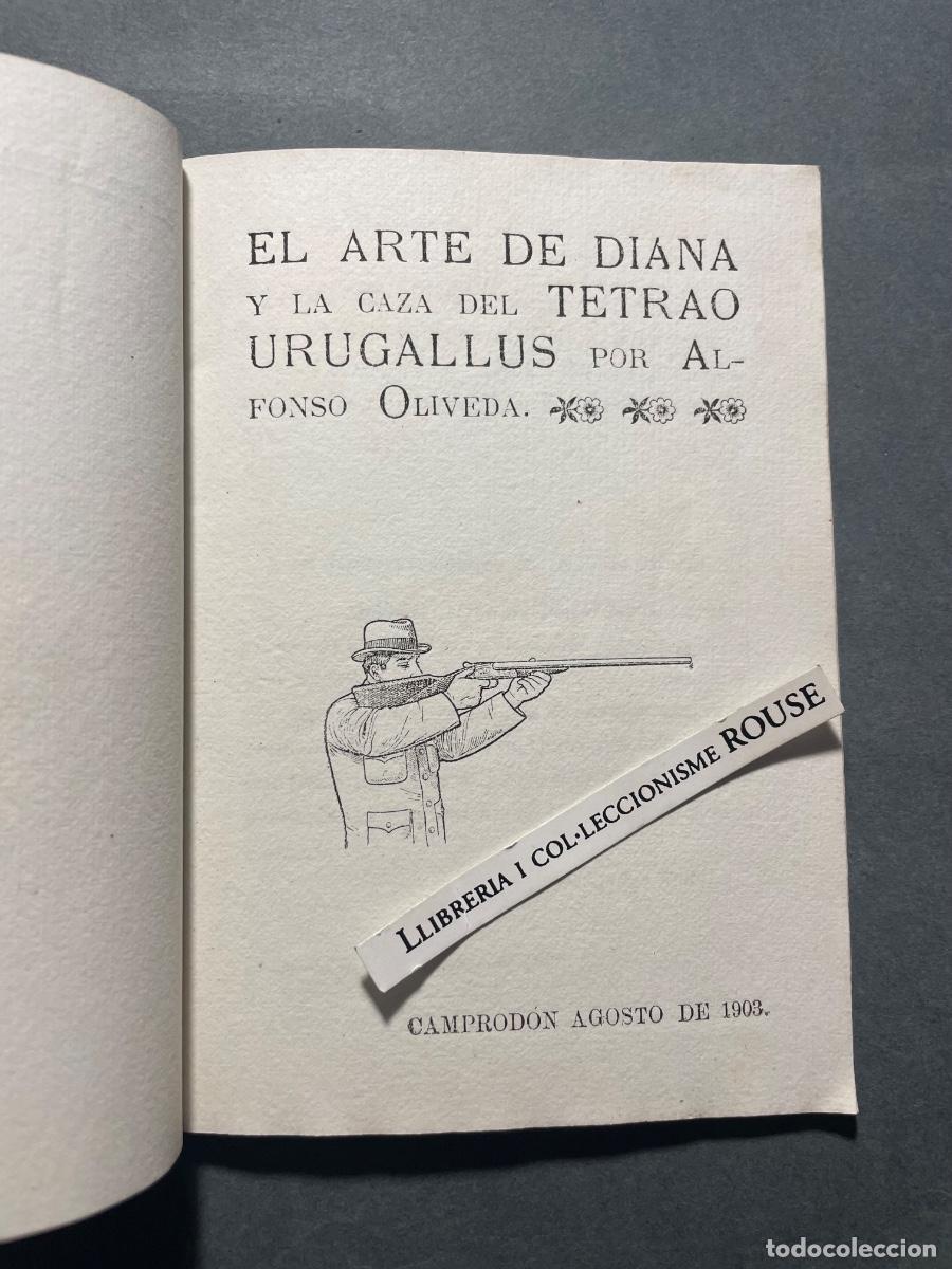 Libros antiguos: CAZA / CAMPROD&Oacute;N - ALFONSO OLIVEDA - EL ARTE DE DIANA Y LA CAZA DEL TETRAO URUGALLUS - 1903