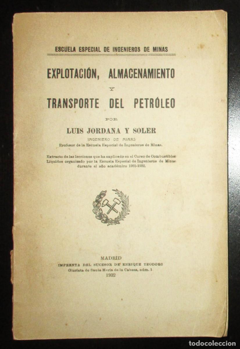 Antiquarische B&uuml;cher: EXPLOTACI&Oacute;N, ALMACENAMIENTO Y TRANSPORTE DEL PETR&Oacute;LEO. LUIS JORDANA Y SOLER. 1932.