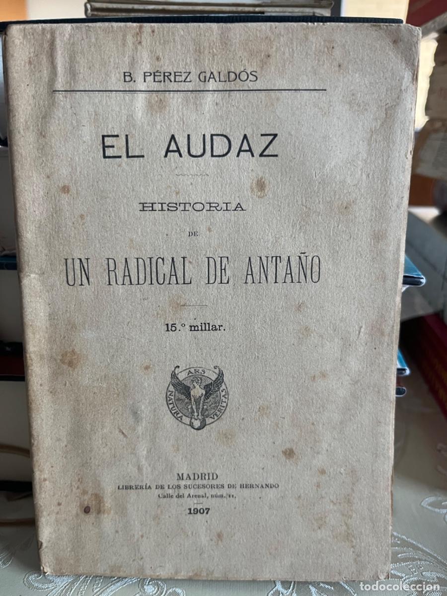 Libros antiguos: P&eacute;rez Galdos, Benito.- El audaz. Historia de un radical de anta&ntilde;o (ed. 1907)