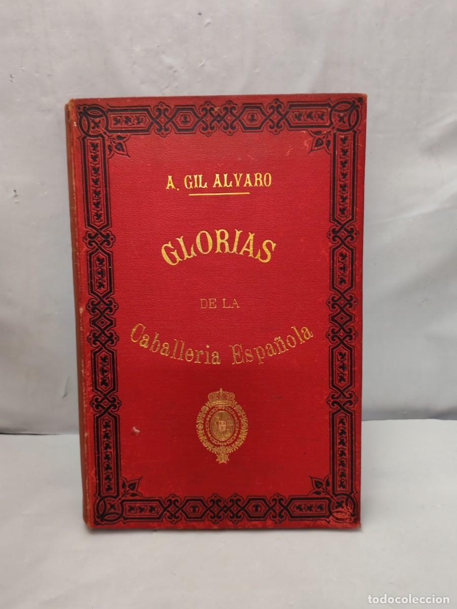 Libri antichi: Glorias de la Caballer&iacute;a Espa&ntilde;ola o rese&ntilde;a Hist&oacute;rica de sus Cuerpos (1&ordf; edici&oacute;n 1896, tapa dura)