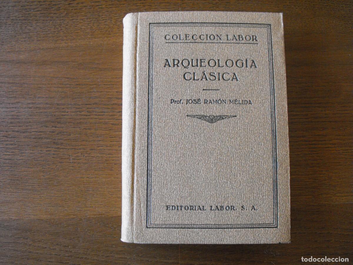Antiquarische B&uuml;cher: M&eacute;lida, Jos&eacute; Ram&oacute;n. Arqueolog&iacute;a Cl&aacute;sica Ed. Labor, S.A. 1933.