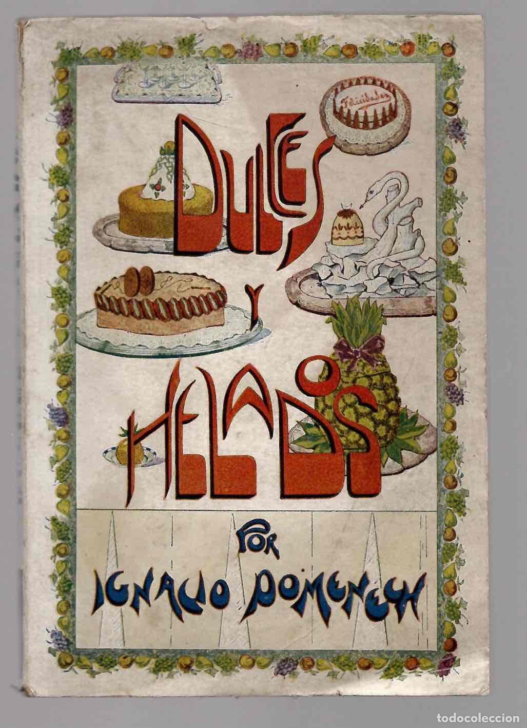 Libros antiguos: DULCES Y HELADOS. IGNACIO DOMENECH. QUINTILLA CARDONA, BARCELONA. 2&ordf; EDICION. C.1930