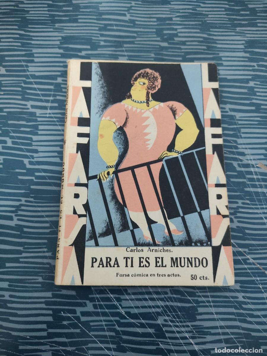 Libros antiguos: PARA TI ES EL MUNDO,CARLOS ARNICHES, LA FARSA,A&Ntilde;O III, DICIEMBRE 1929,NUM.117,78 P&Aacute;GINAS.