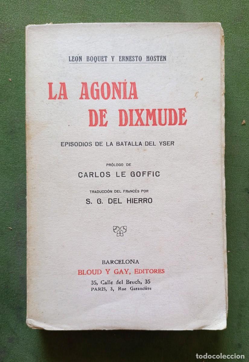 Libros antiguos: LA AGONIA DE DIXMUDE. EPISODIOS DE LA BATALLA DEL YSER - LE&Oacute;N BOQUET Y ERNESTO HOSTEN - 1916 - D20