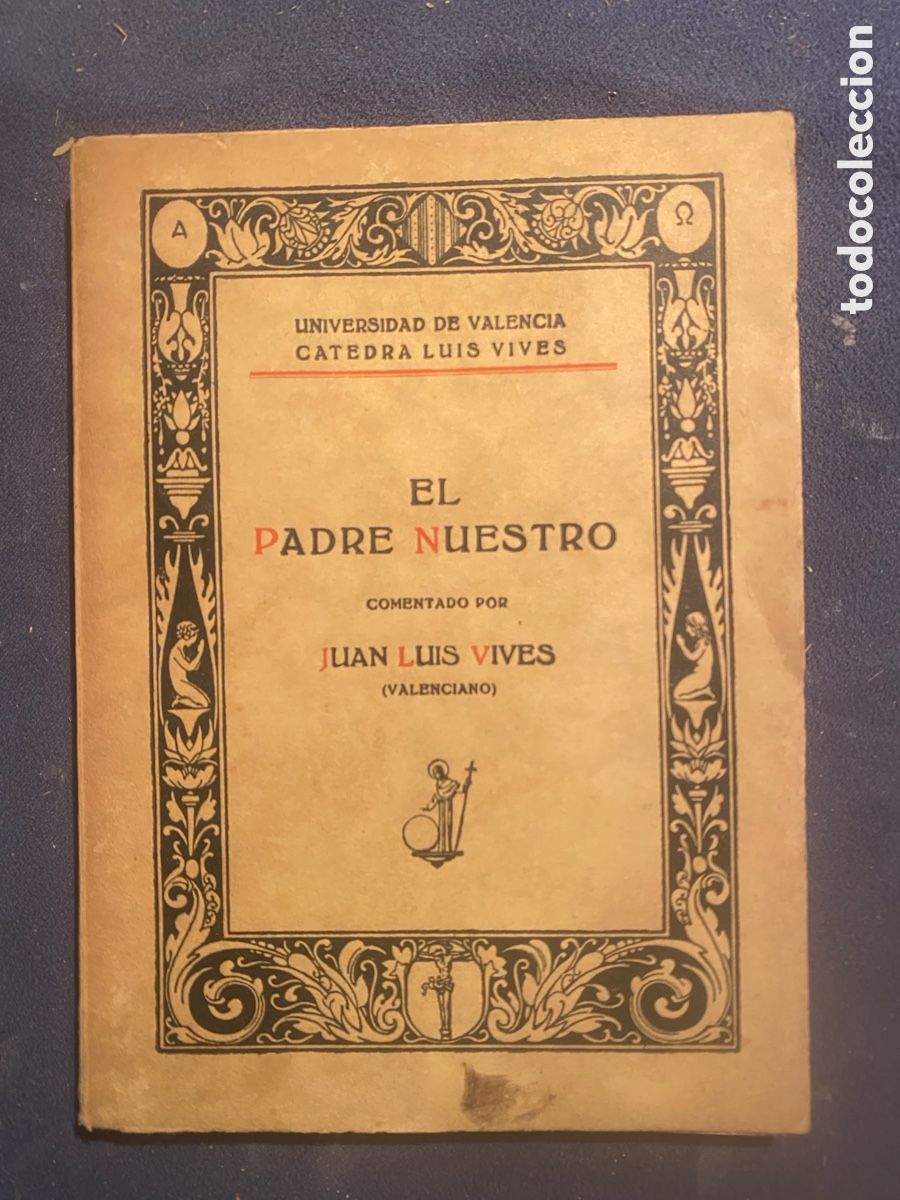 Antiquarische B&uuml;cher: JUAN LUIS VIVES (COMENTADO POR): - EL PADRE NUESTRO - (UNIV. DE VALENCIA, 1936) (BIBLIOFILIA)