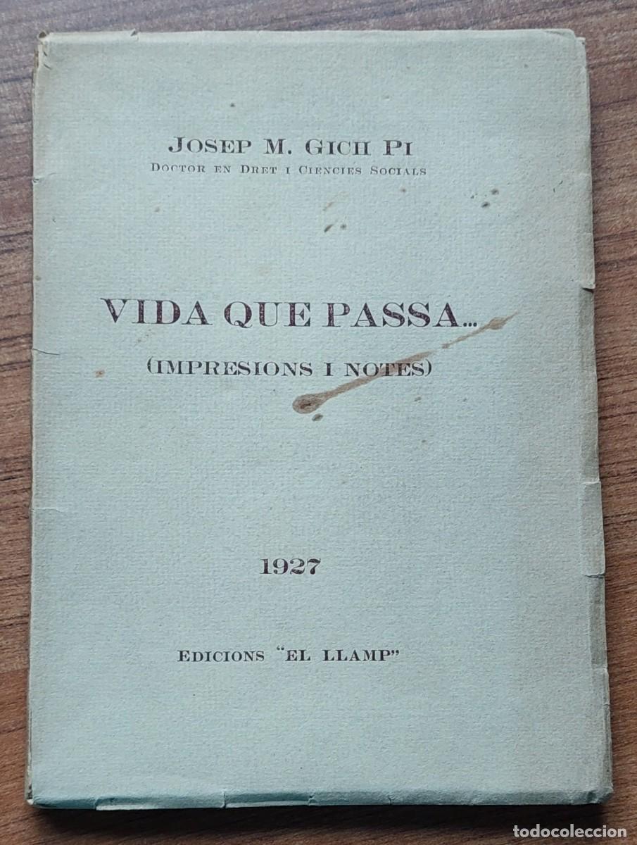 Libros antiguos: J. M. GICH PI VIDA QUE PASSA (IMPRESIONS I NOTES) EL LLAMP GANDESA 1927 TIVISSA GAUD&Iacute; SANT