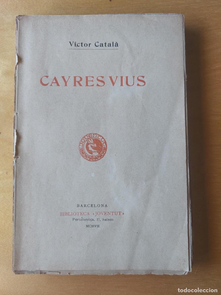 Libros antiguos: CAYRES VIUS. V&Iacute;CTOR CATAL&Agrave;. 1ERA EDICI&Oacute;N 1907. EJEMPLAR INTONSO