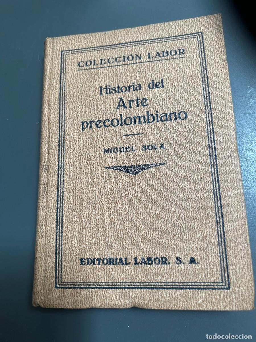 Libros antiguos: HISTORIA DEL ARTE PRECOLOMBINO. MIGUEL SOLA.