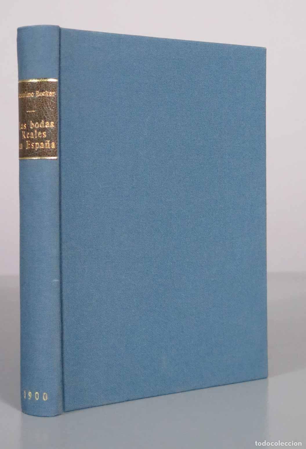 Libros antiguos: Las bodas Reales en Espa&ntilde;a (El futuro de S. A.): Historia, cr&iacute;tica, legislaci&oacute;n, documentos - 1900
