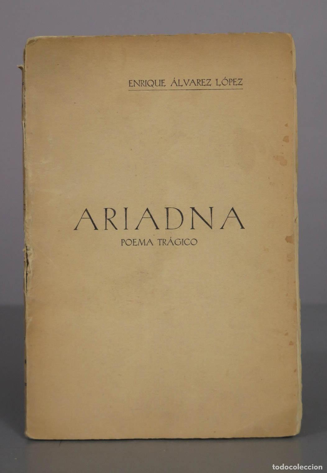 Libros antiguos: ENRIQUE &Aacute;LVAREZ L&Oacute;PEZ ARIADNA POEMA TR&Aacute;GICO. DEDICADO AUTOGRAFO AUTOR