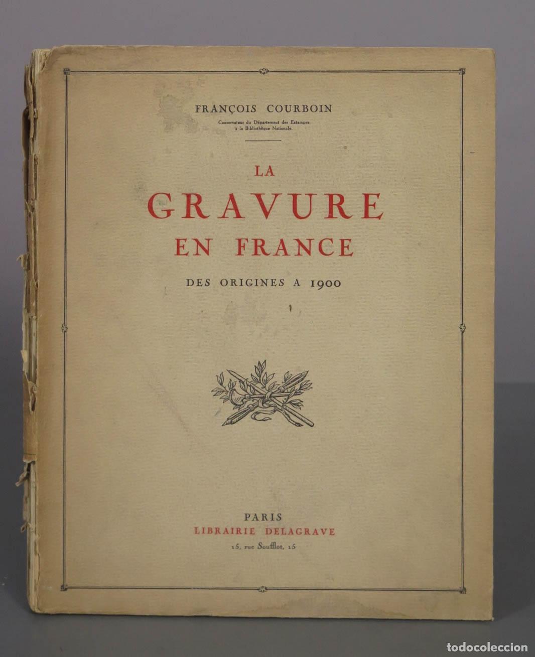 Libros antiguos: La gravure en France des origines &agrave; 1900 - Fran&ccedil;ois Courboin - Librairie Delagrave