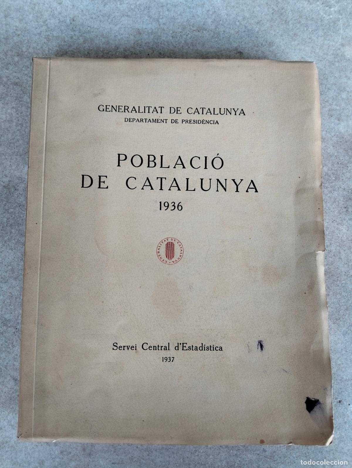Libros antiguos: Poblaci&oacute; de Catalunya 1936 generalitat servei central d'estadistica 1937 departament de presidencia