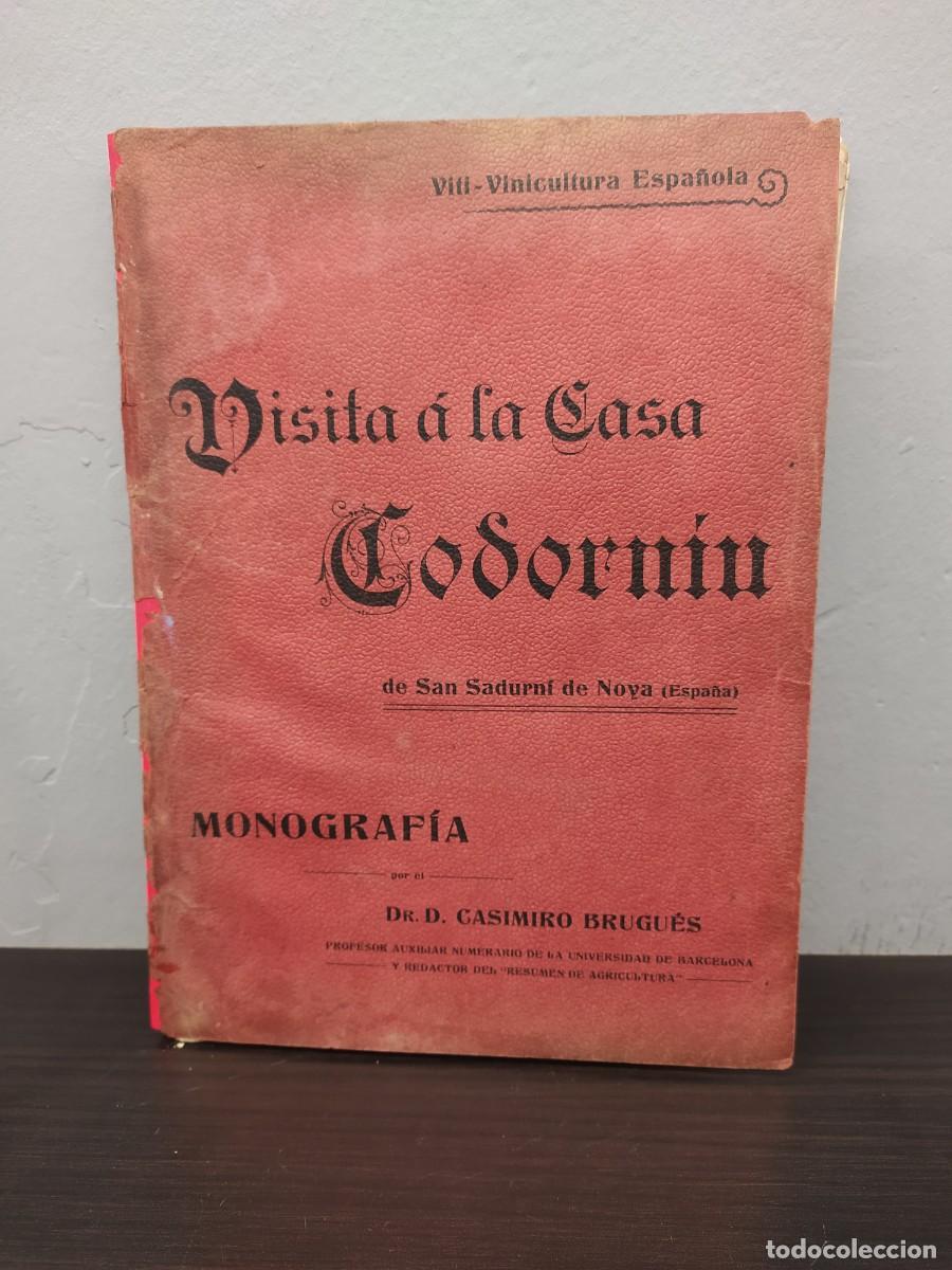 Libros antiguos: LIBRO VISITA A LA CASA CODORNIU SAN SADURNI DE NOYA, Dr CASIMIRO BRUGUES A&Ntilde;O 1910