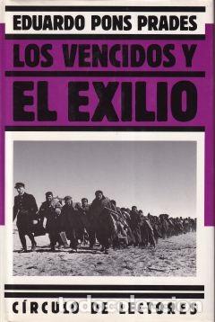 Libri antichi: Los Vencidos y el Exilio - Eduardo Pons Prades - C&iacute;rculo de Lectores