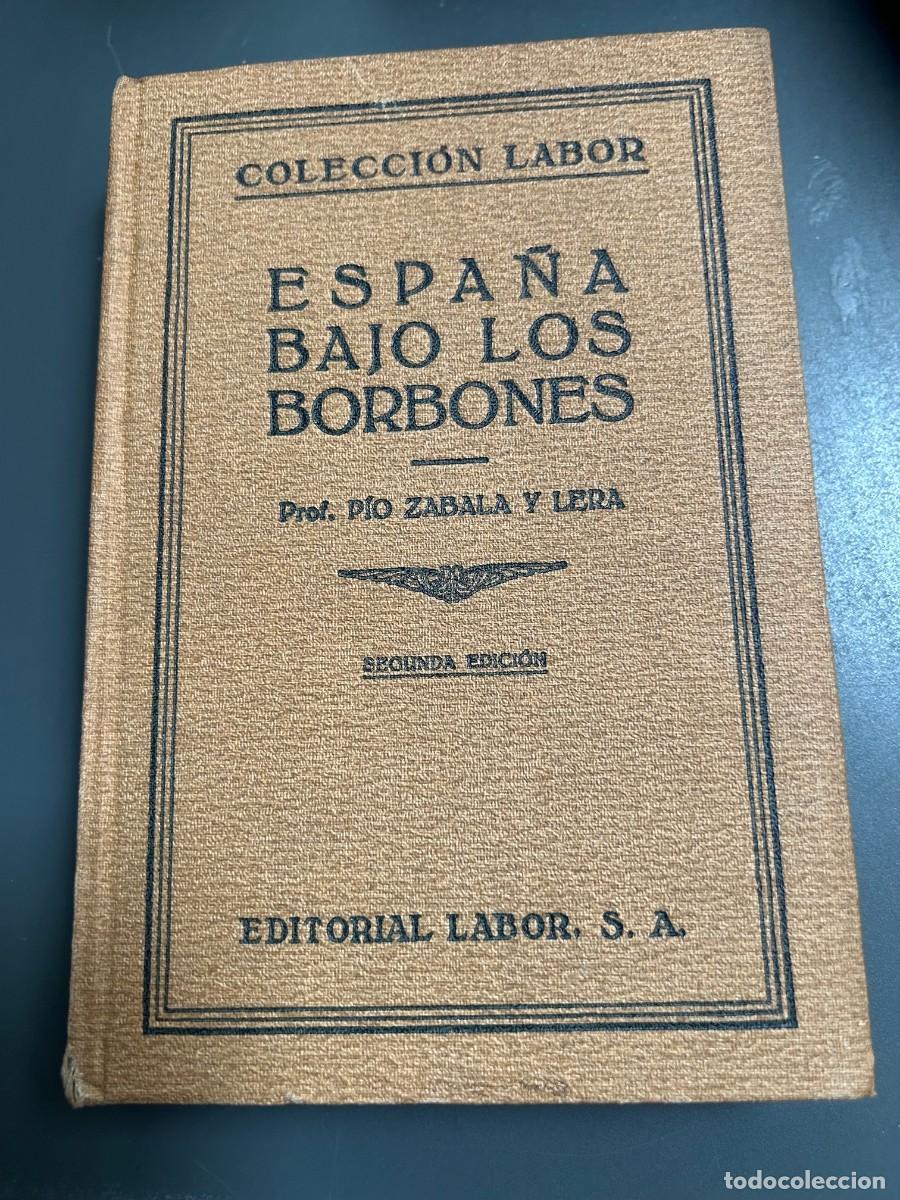Libros antiguos: ESPA&Ntilde;A BAJO LOS BORBONES. PIO ZABALA Y LERA.