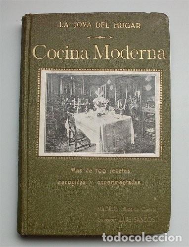 Libri antichi: Cocina moderna. La joya del hogar. M&aacute;s de 700 recetas escogidas y experimentadas. Francisco D&eacute;liva