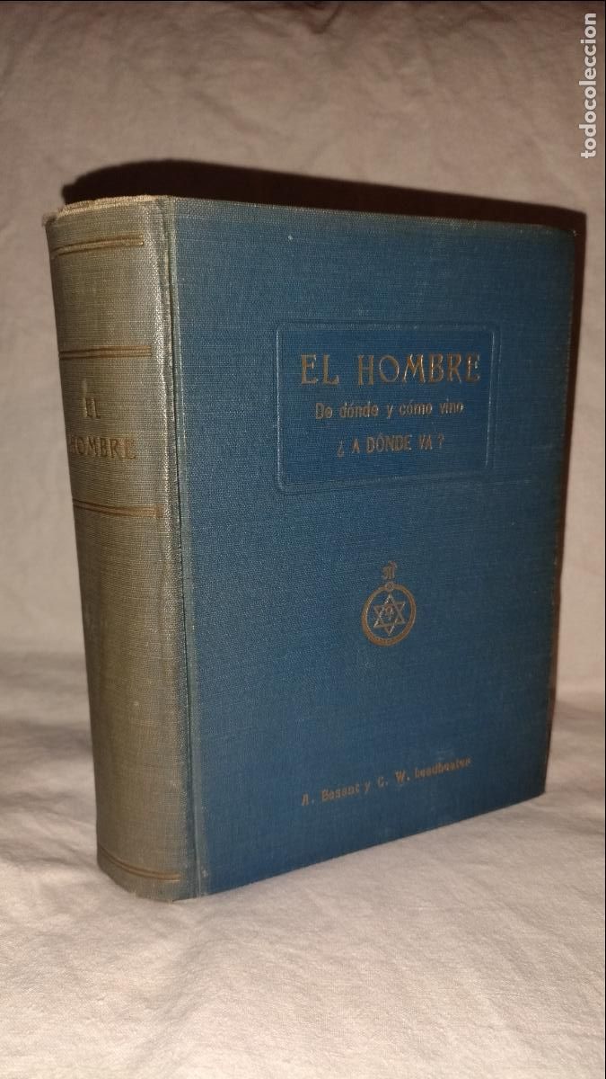 Libros antiguos: EL HOMBRE, A DONDE VA? - A&Ntilde;O 1925 - ANNIE BESANT-LEADBEATER - CIENCIAS OCULTAS.