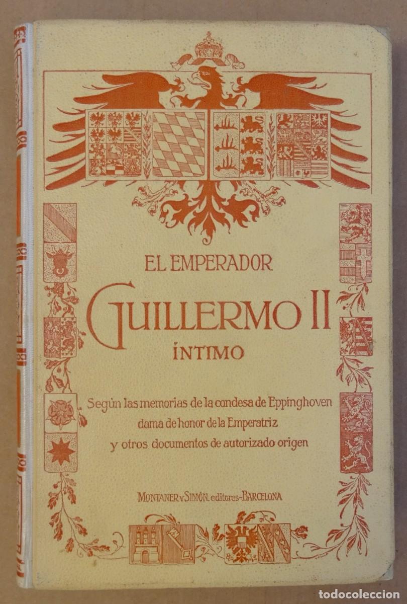 Libri antichi: El Emperador Guillermo II &ndash; &Iuml;ntimo MONTANER Y SIM&Oacute;N Editores Barcelona 1910