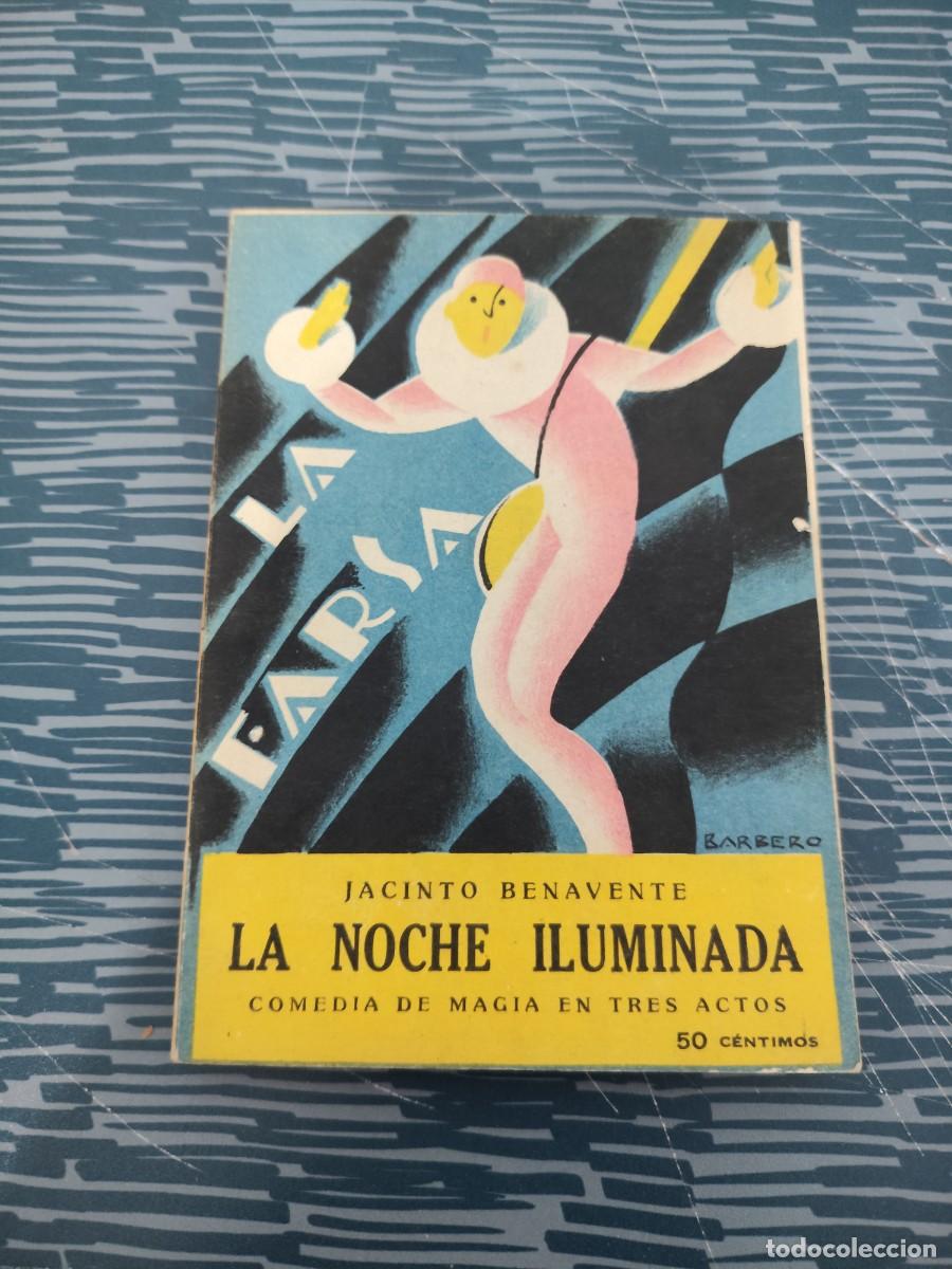 Libros antiguos: LA FARSA,A&Ntilde;O III, MARZO 1928,NUM.26,LA NOCHE ILUMINADA, JACINTO BENAVENTE,76 P&Aacute;G.