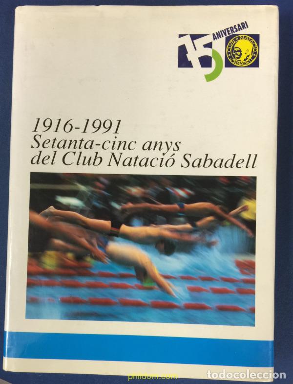 Libros antiguos: Setanta-cinc anys del Club Nataci&oacute; Sabadell. 1916-1991