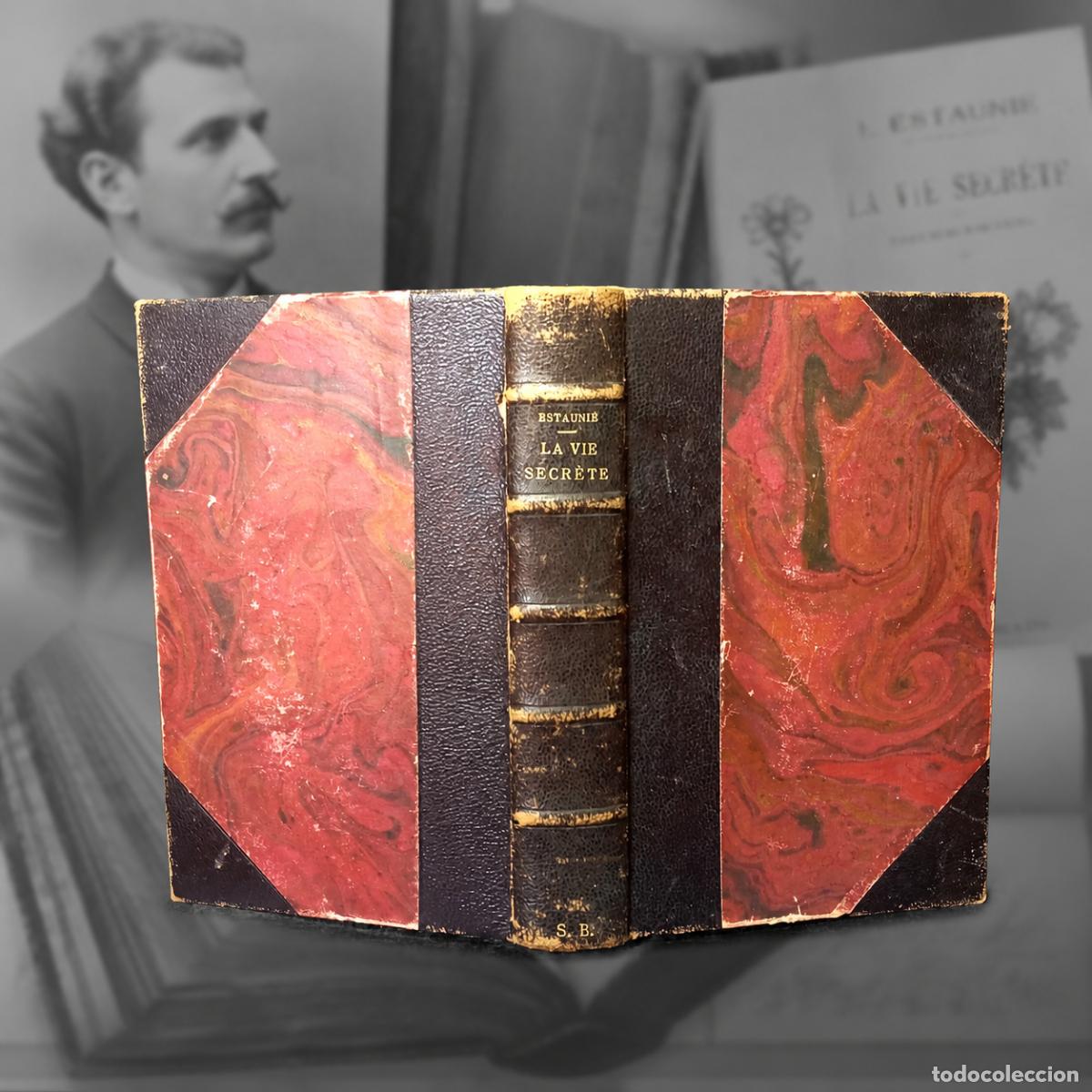 Libros antiguos: ⚜️ M09. La Vie Secr&egrave;te &ndash; &Eacute;douard Estauni&eacute; (1925) | Edici&oacute;n francesa encuadernada. 407 pp