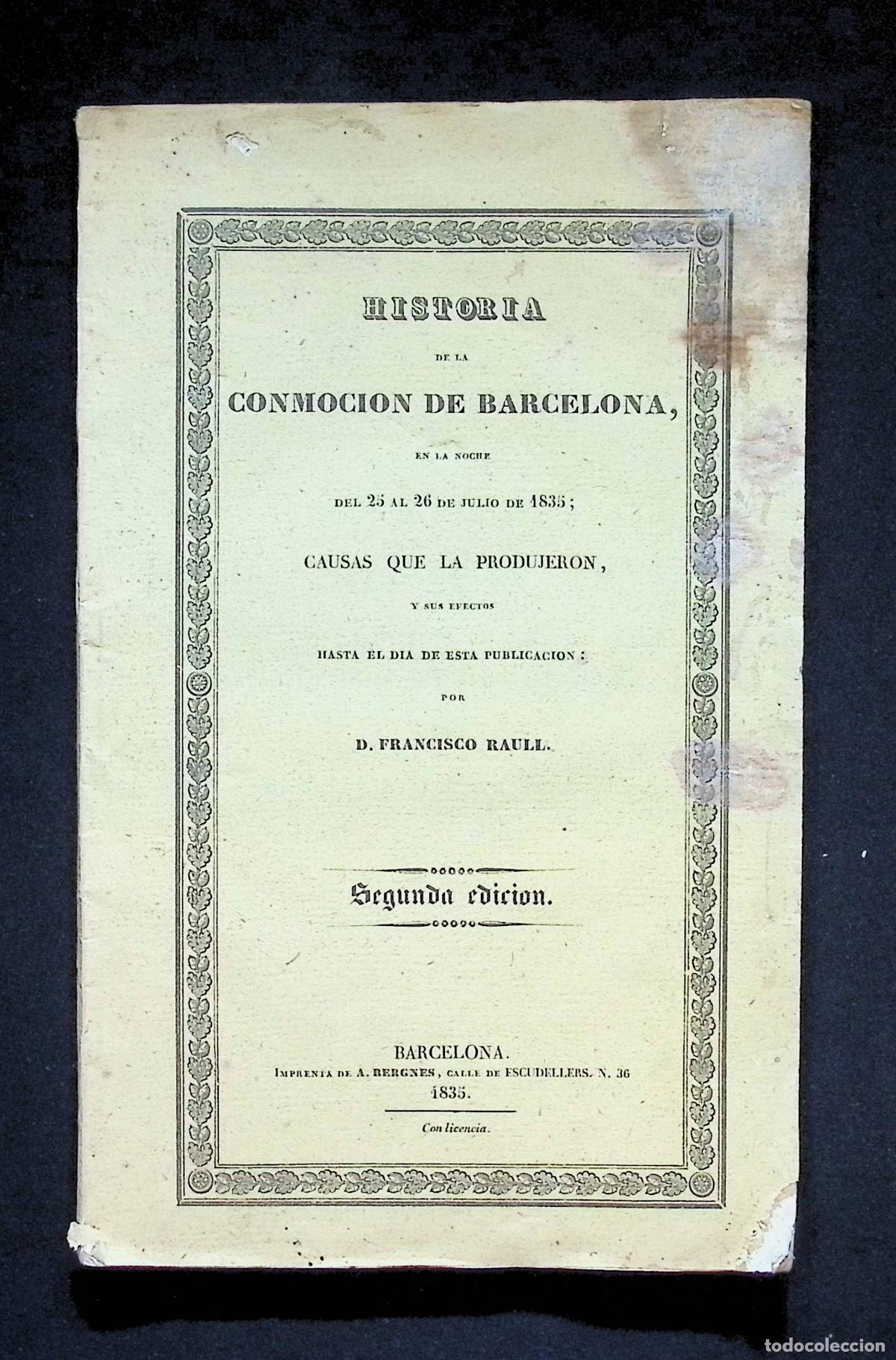 Libros antiguos: HISTORIA DE LA CONMOCION DE BARCELONA en la noche de 25 al 26 de julio de 1835... - RAULL, Francisco