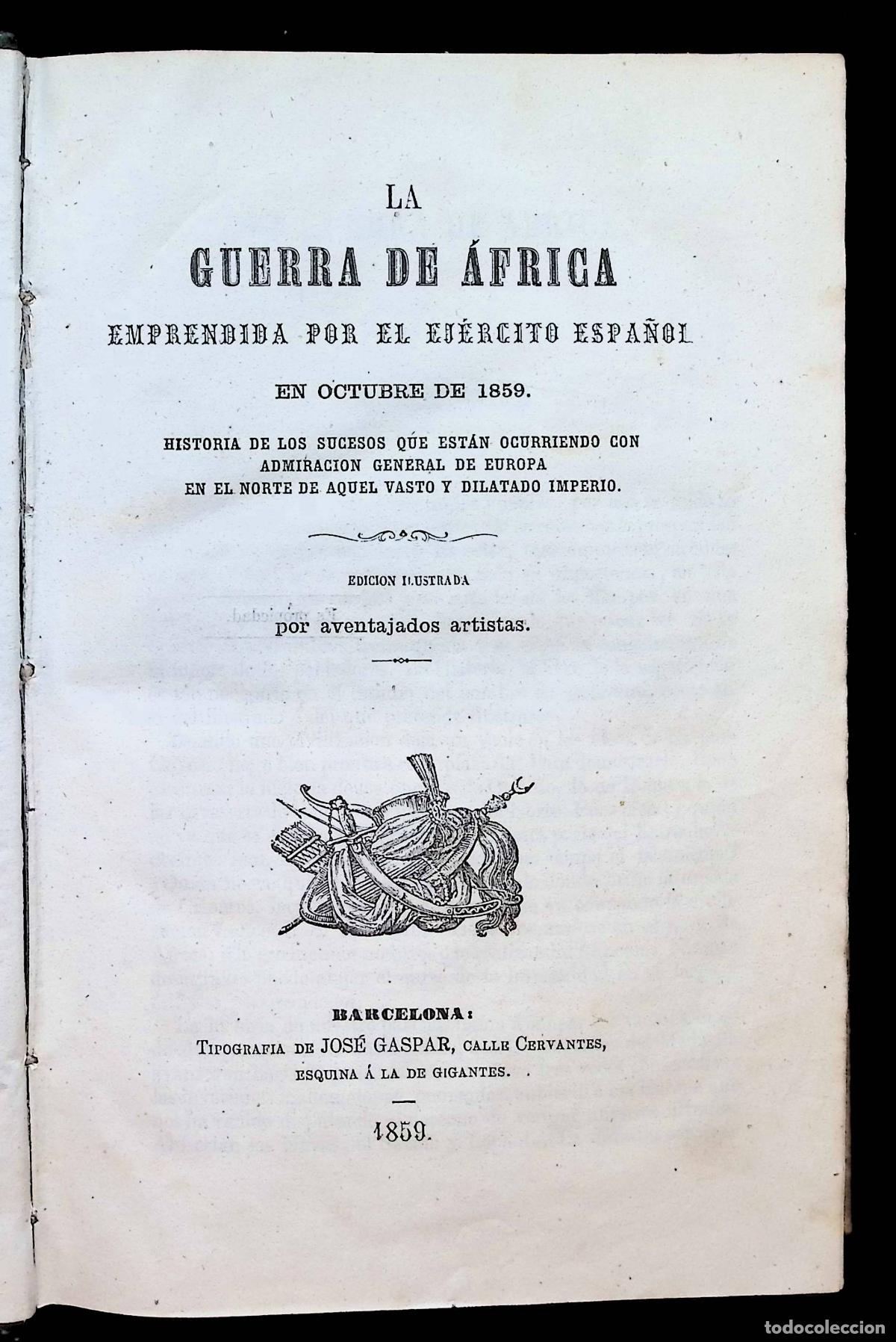 Libros antiguos: LA GUERRA DE &Aacute;FRICA EMPRENDIDA POR EL EJ&Eacute;RCITO ESPA&Ntilde;OL EN OCTUBRE DE 1859...