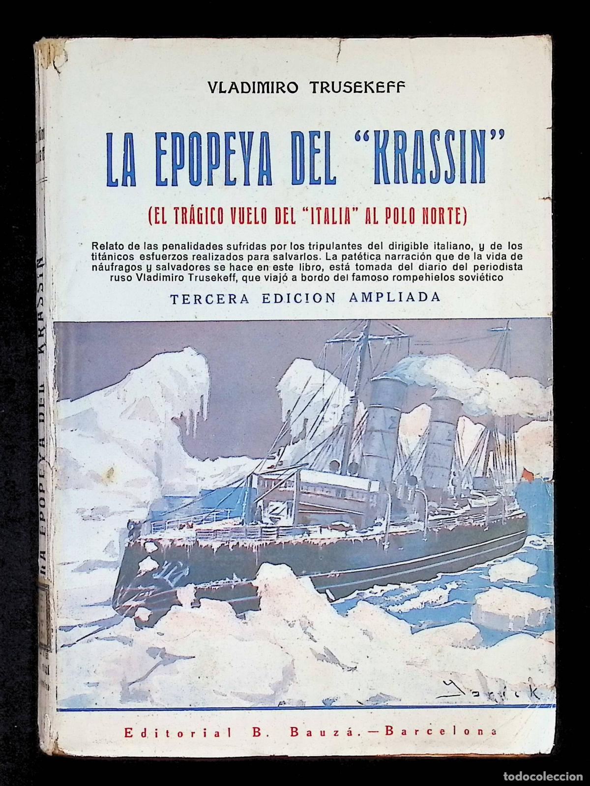 Libros antiguos: LA EPOPEYA DEL &rdquo;KRASSIN&rdquo; (El tr&aacute;gico vuelo del &rdquo;Italia&rdquo; al polo Norte). - TRUSEKEFF, Vladimiro.