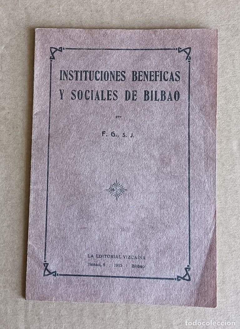 Libros antiguos: INSTITUCIONES BENEFICAS Y SOCIALES DE BILBAO - la editorial vizca&iacute;na 1915