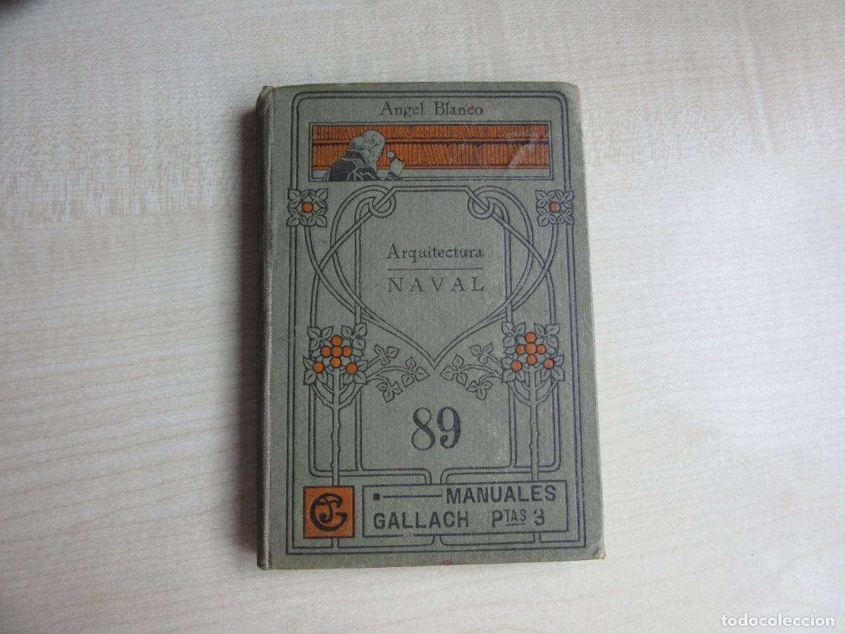 Libros antiguos: Arquitectura Naval Angel Blanco Manuales Gallach Principio S XX