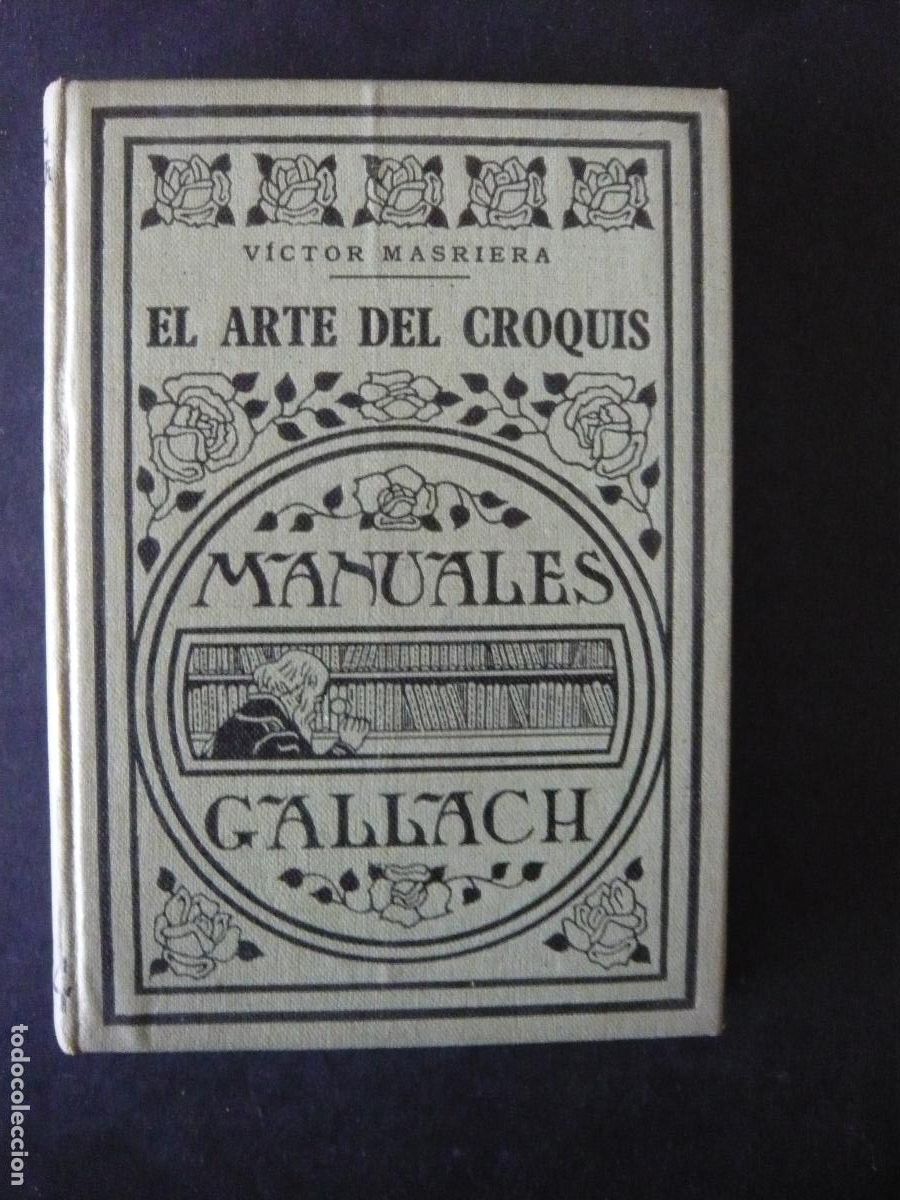 Libros antiguos: EL ARTE DEL CROQUIS VICTOR MASRIERA MANUALES GALLACH BARCELONA 1924