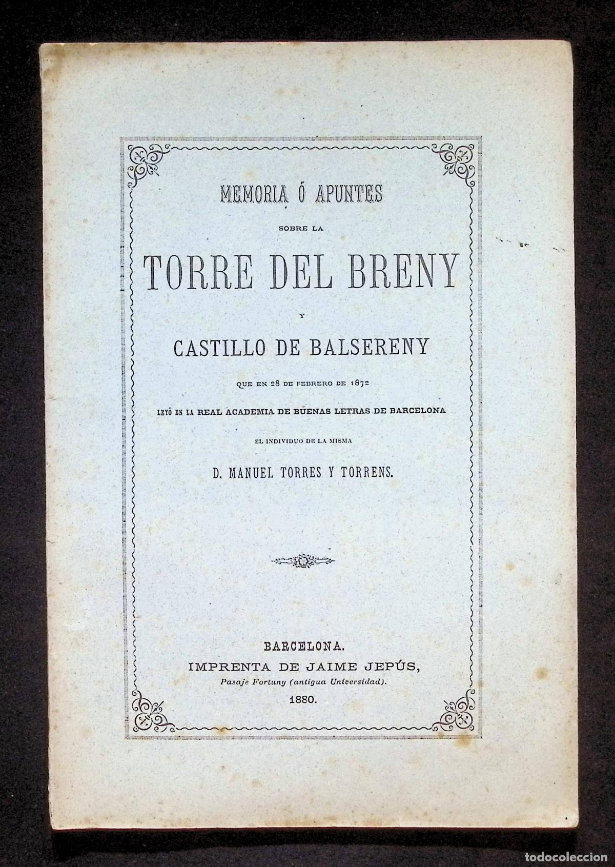 Libros antiguos: MEMORIA O APUNTES SOBRE LA TORRE DEL BRENY Y CASTILLO DE BALSERENY. - TORRES Y TORRENS, Manuel.
