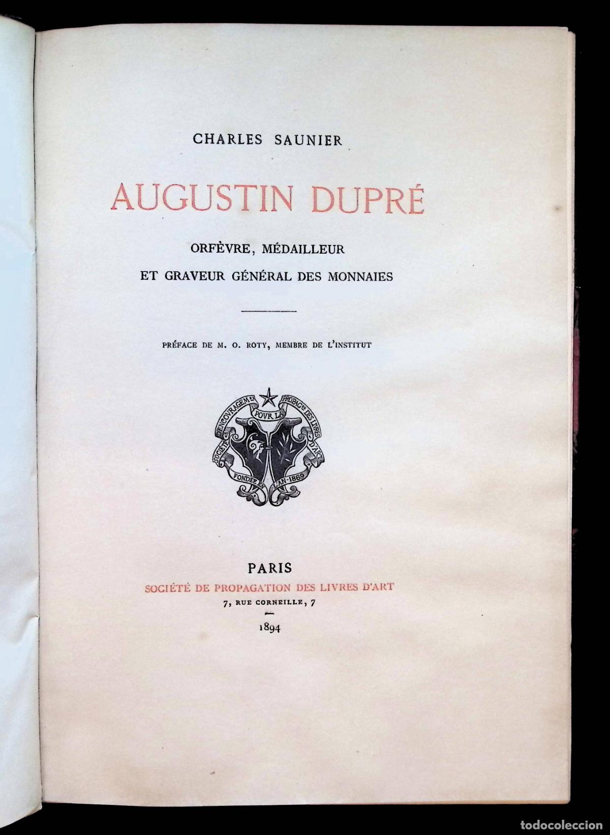 Libros antiguos: AUGSUTIN DUPR&Eacute;. ORF&Egrave;VRE, M&Eacute;DAILLEUR ET GRAVEUR G&Eacute;N&Eacute;RAL DES MONNAIES. - SAUNIER, Charles.