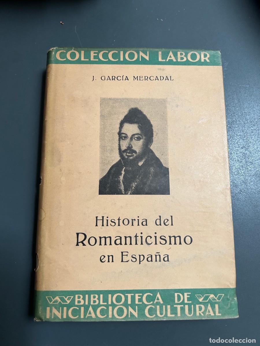 Libros antiguos: HISTORIA DEL ROMANTICISMO ESPA&Ntilde;OL. J. GARCIA MERCADAL.