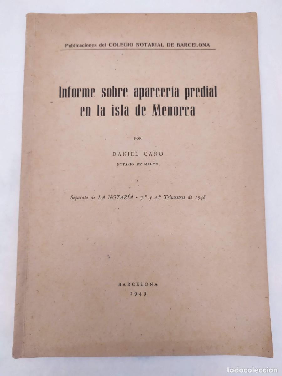 Libros antiguos: Informe sobre aparcer&iacute;a predial en la isla de Menorca. Daniel Cano. Barcelona, 1949.