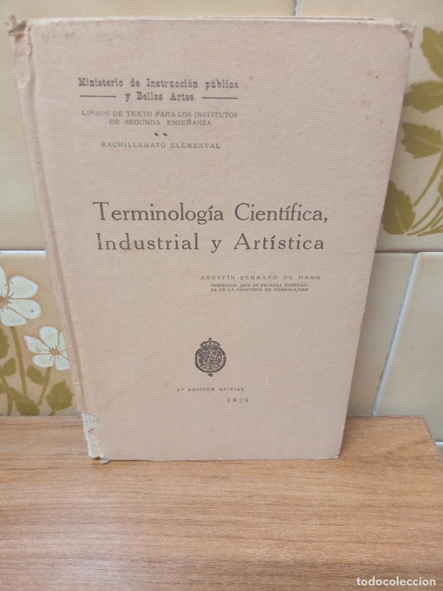 Libros antiguos: TERMINOLOGIA CIENTIFICA INDUSTRIAL Y ARTISTICA - AGUSTIN SERRANO - MINISTERIO 1929