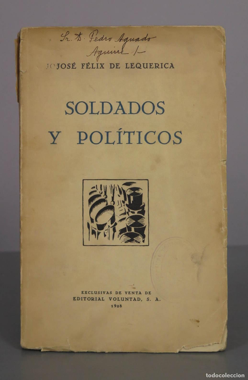 Libros antiguos: Soldados y pol&iacute;ticos - Jos&eacute; F&eacute;lix de Lequerica - Editorial Voluntad 1928