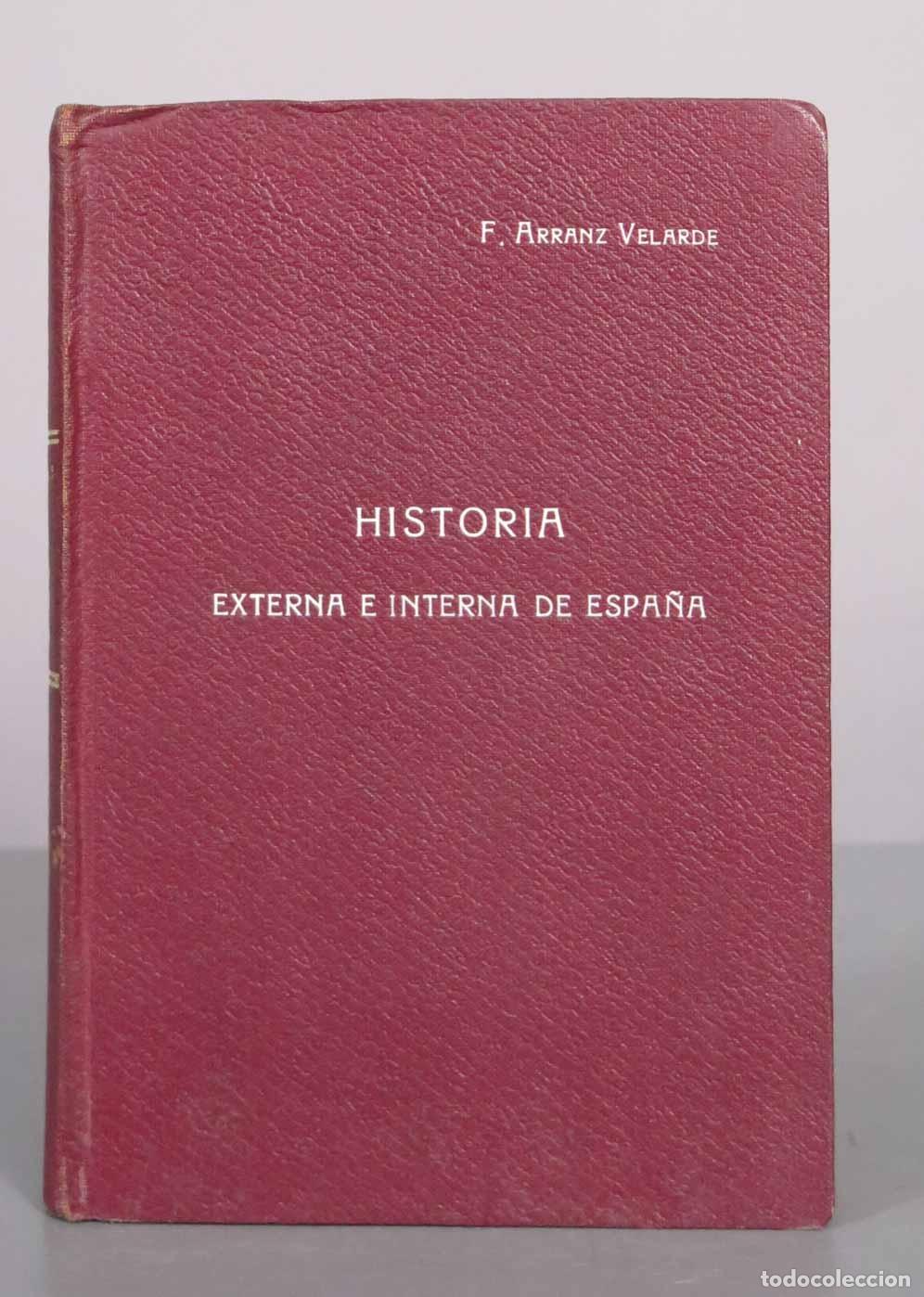 Libros antiguos: Historia externa e interna de Espa&ntilde;a con sus fuentes narrativas - F. Arranz Velarde 1932