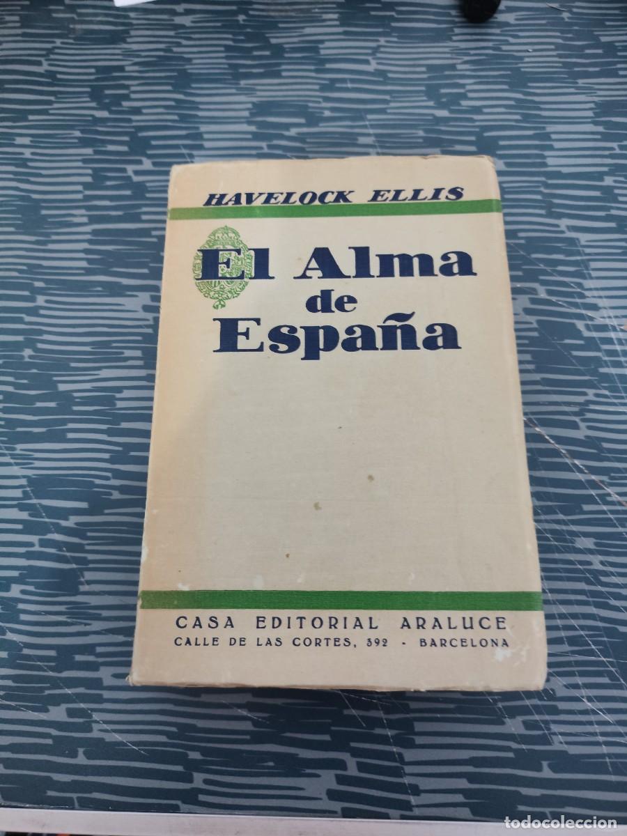 Libros antiguos: EL ALMA DE ESPA&Ntilde;A,HAVELOCK ELLIS,ARALUCE EDITORIAL,1928,428 P&Aacute;GINAS.