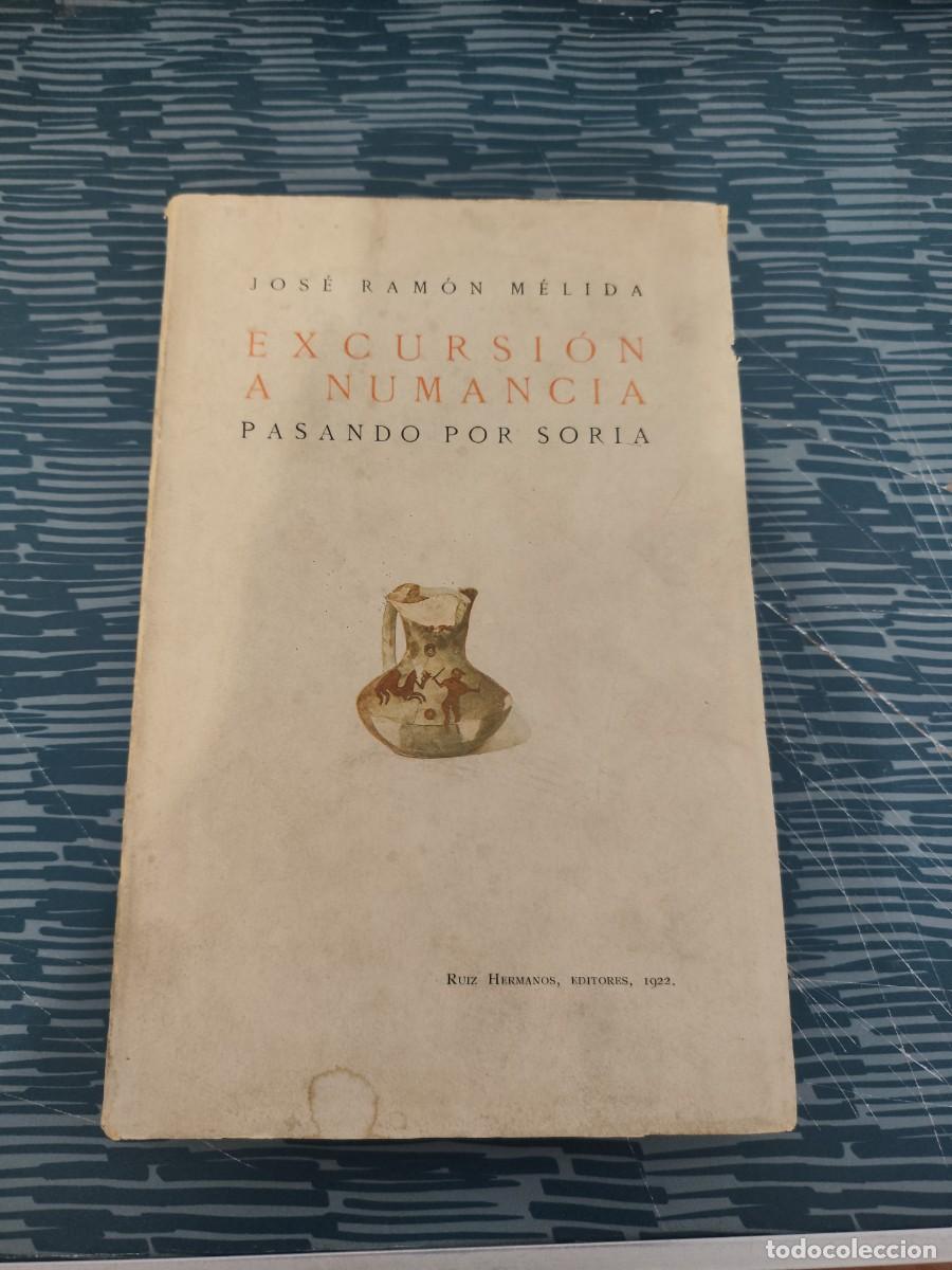 Libros antiguos: EXCURSI&Oacute;N A NUMANCIA PASANDO POR SORIA, JOS&Eacute; RAMON MELIDA,RUIZ HNOS.EDITORES,1922, INTONSO.