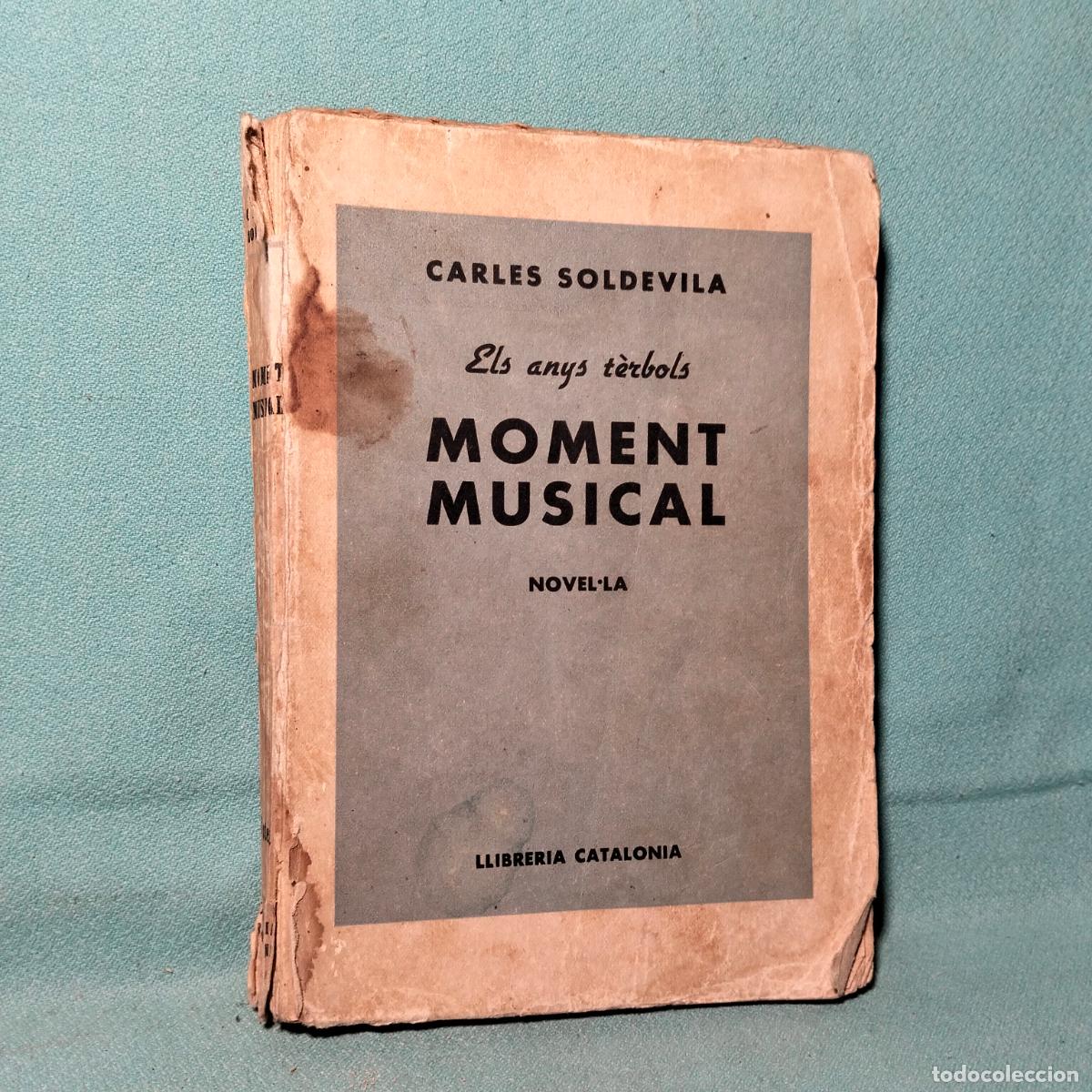 Libros antiguos: Moment musical Carles soldevila els anys terbols novel&middot;la lliberia calatonia