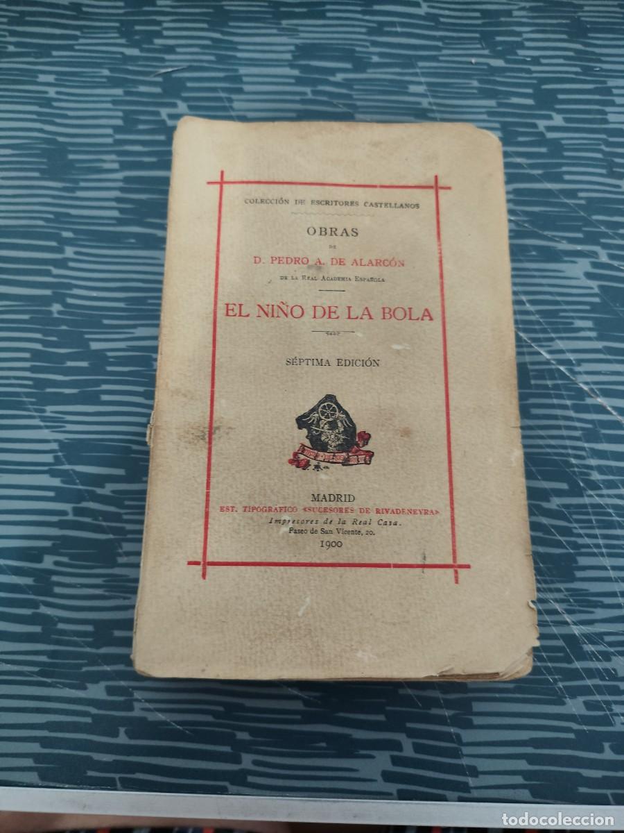 Libros antiguos: EL NI&Ntilde;O DE LA BOLA,D.PEDRO DE ALARCON, MADRID,1900,380 P&Aacute;GINAS.