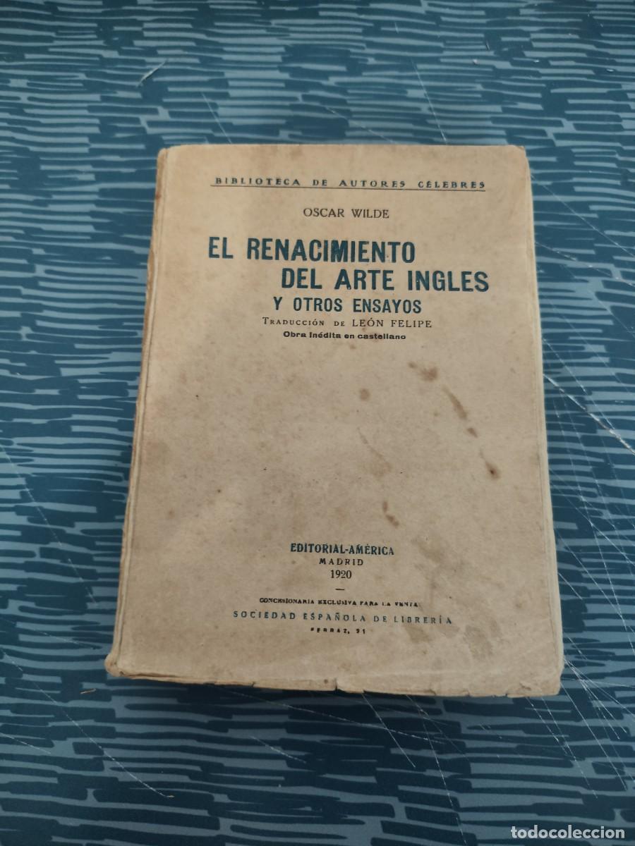 Libros antiguos: EL RENACIMIENTO DEL ARTE INGLES Y OTROS ENSAYOS,OSCAR WILDE, EDITORIAL AMERICA,1920,237 P&Aacute;GINAS.