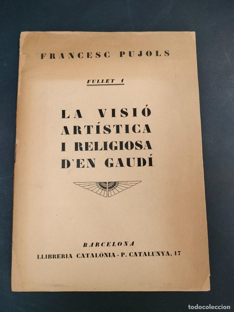 Libros antiguos: LA VISI&Oacute; ART&Iacute;STICA I RELIGIOSA D'EN GAUD&Iacute;. DE FRANCESC PUJOLS. A&Ntilde;O 1927