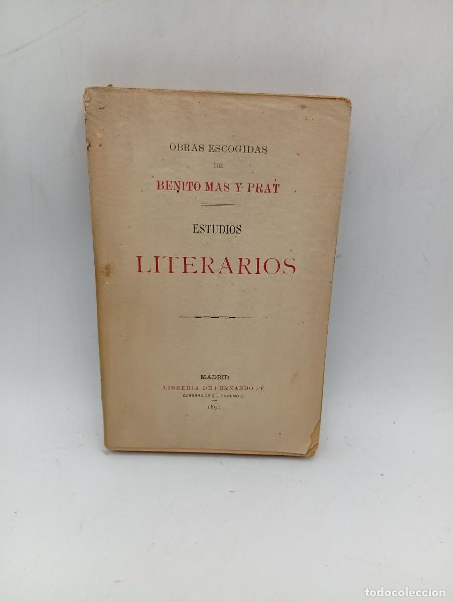 Libros antiguos: OBRAS ESCOGIDAS DE BENITO MAS Y PRAT. ESTUDIOS LITERARIOS. 1891. PAGS : 301.