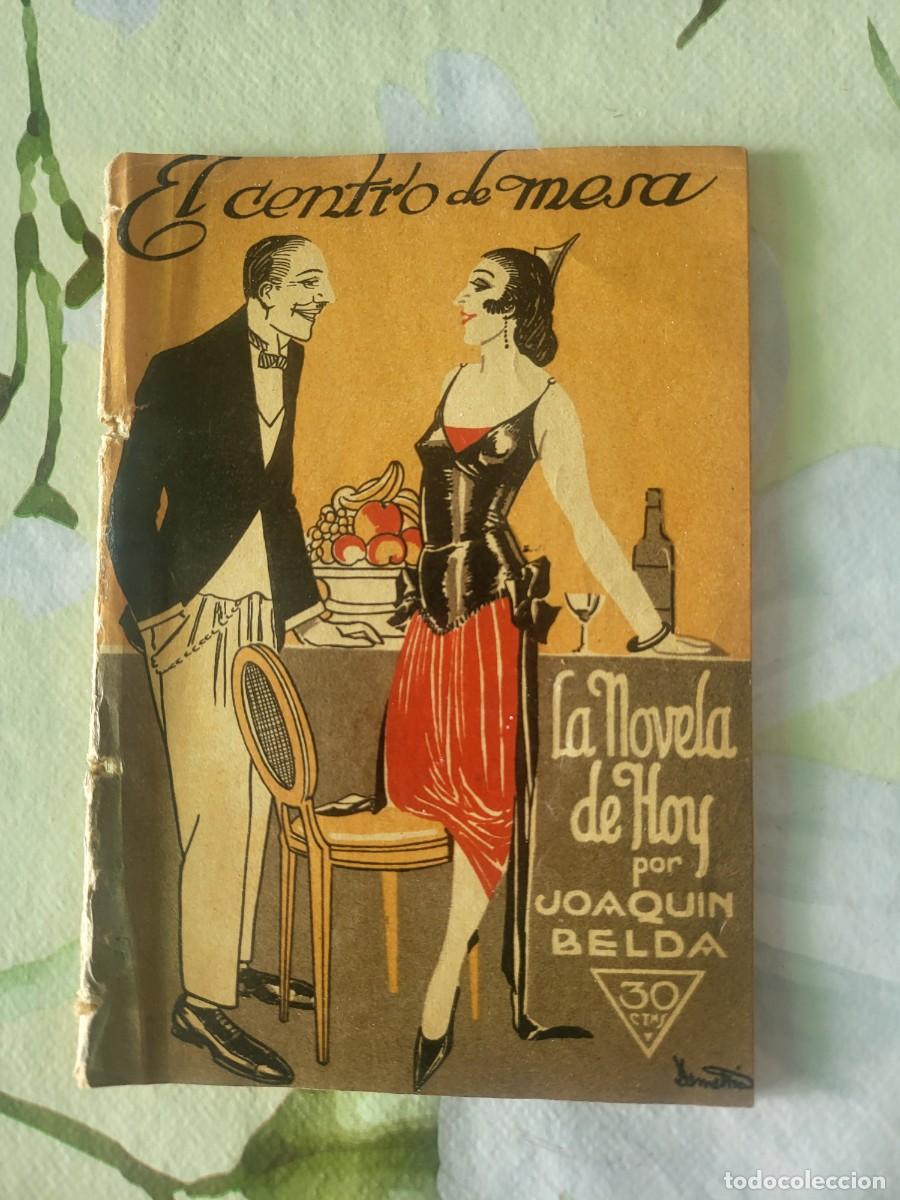 Libros antiguos: Joaquin Belda El centro de mesa 62 paginas a&ntilde;o 1923 La novela de hoy...