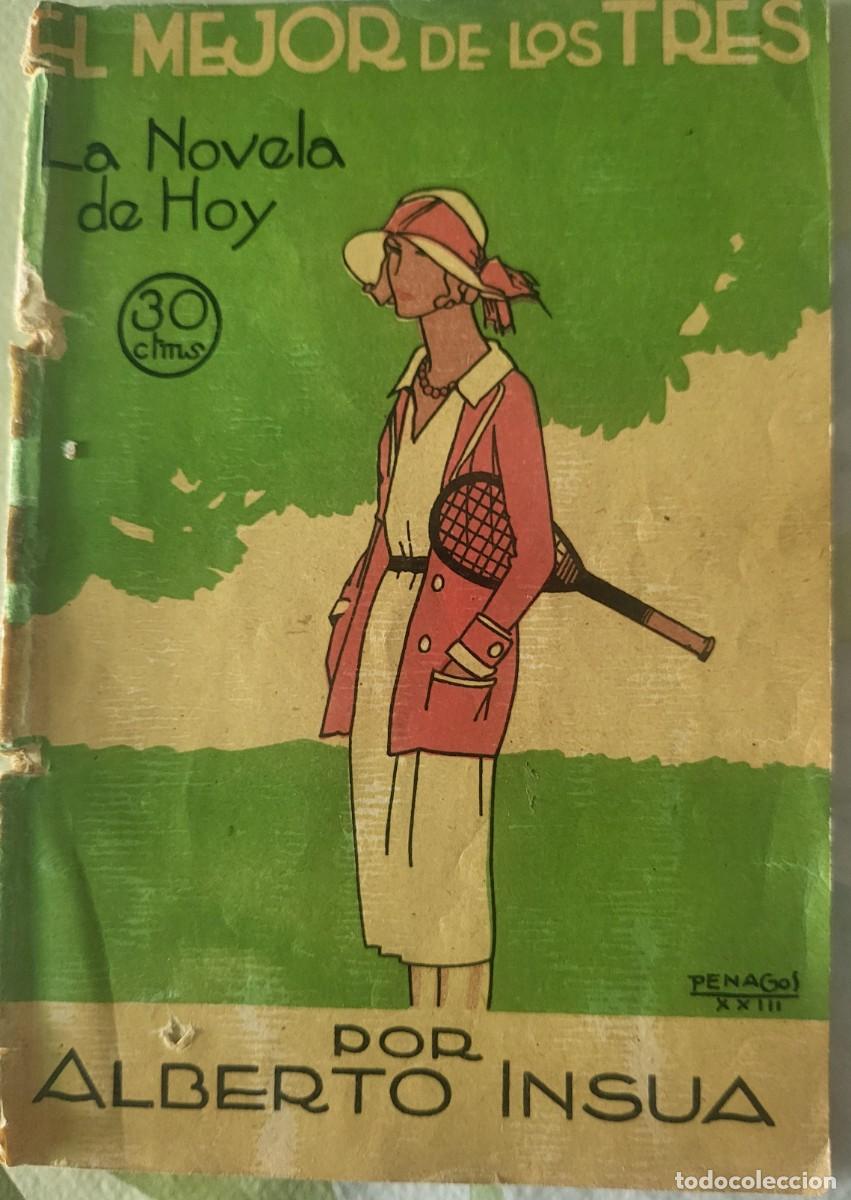 Libros antiguos: Alberto Insua, El mejor de los tres 62 paginas a&ntilde;o 1923 La novela de hoy...